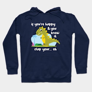 If you're happy funny Trex (on dark colors) Hoodie